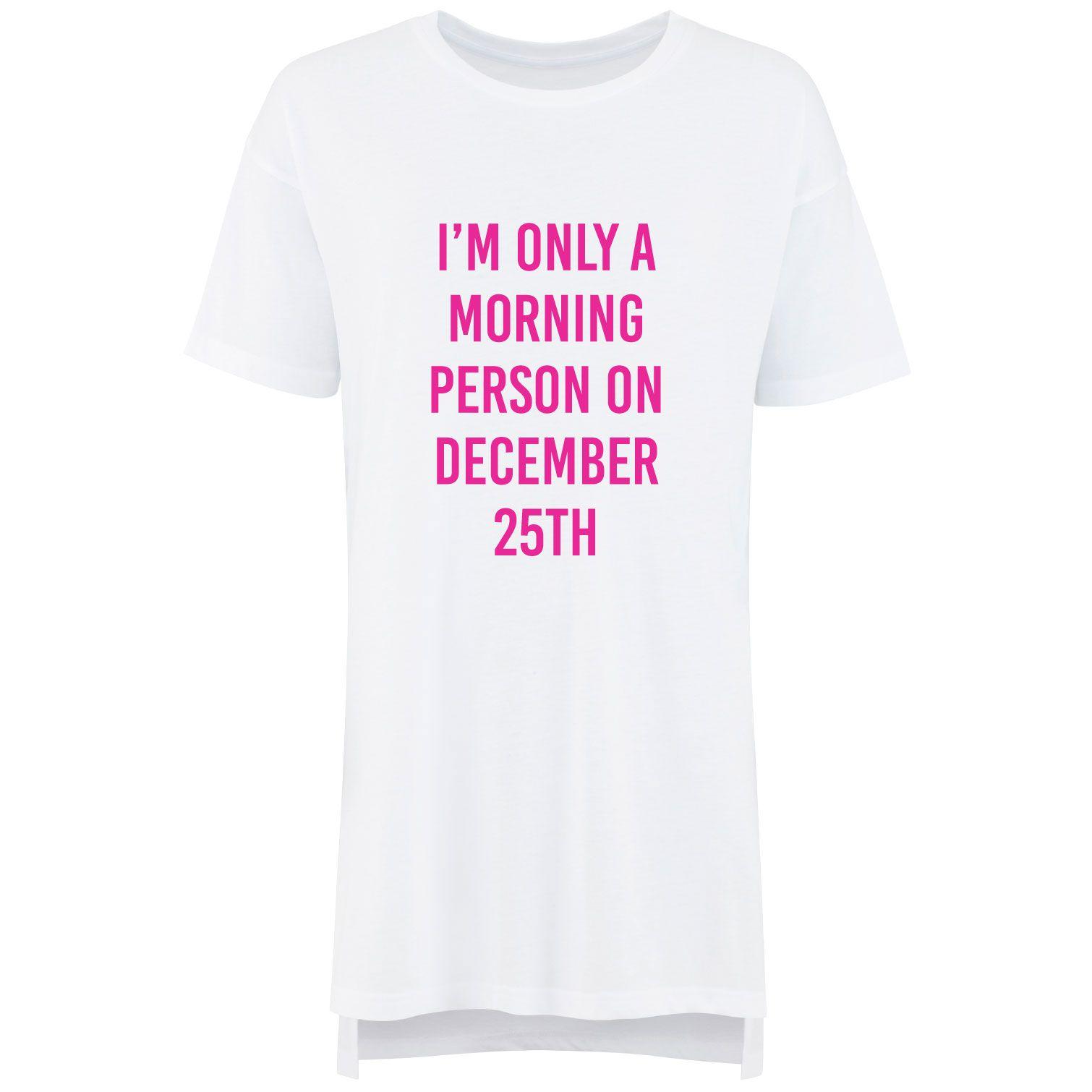 I'm Only A Morning Person on December 25th Ladies Nightie by 60 SECOND MAKEOVER