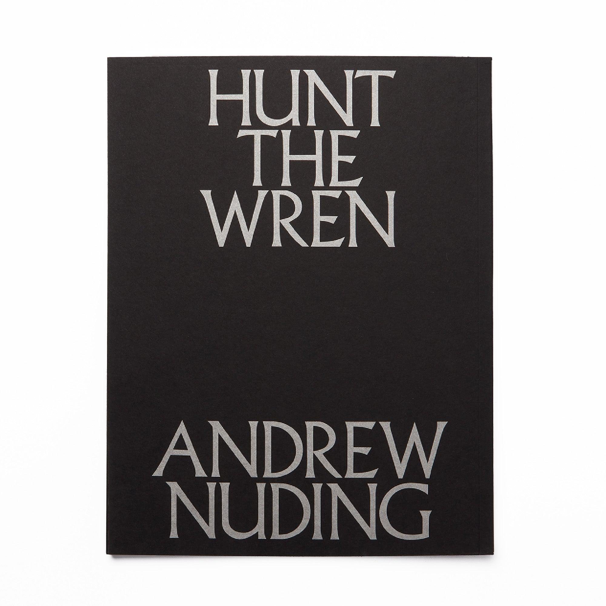 Andrew Nuding - HUNT THE WREN by ANDREW NUDING