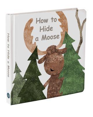 How to Hide a Moose Book - Ages 0+ by MARY MEYER