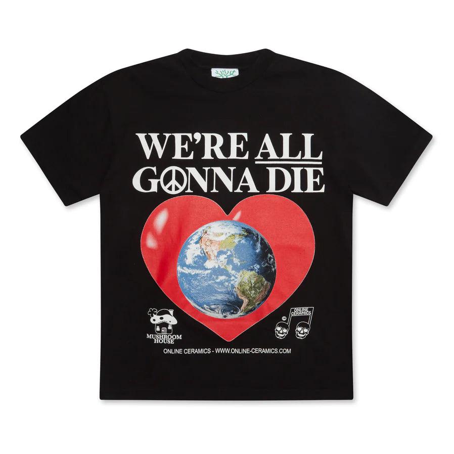ONLINE CERAMICS - We're All Gonna Die T-Shirt - (Black) by ONLINE CERAMICS