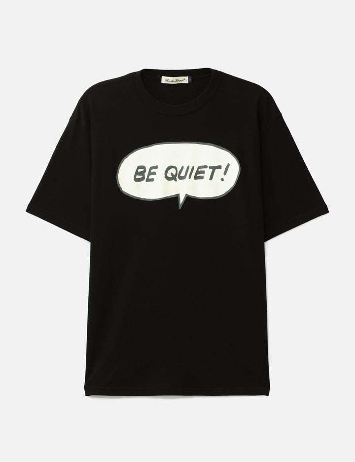 UC1F3804 "BE QUIET" Short Sleeve T-Shirt by UNDERCOVER